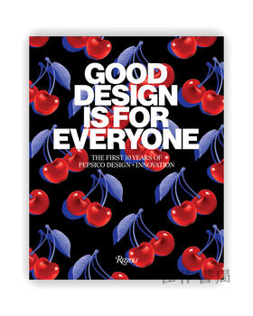 Good Design Is for Everyone: The First 10 Years of PepsiCo Design + Innovation / 好的设计适合每个人：百事可乐设计+创新