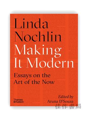 Making it Modern: Essays on the Art of the Now / 使其现代：关于当下艺术的论文