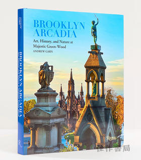 Brooklyn Arcadia: Art、History、and Nature at Majestic Green-Wood / 布鲁克林·阿卡迪亚：绿荫公墓的艺术、历史和自然