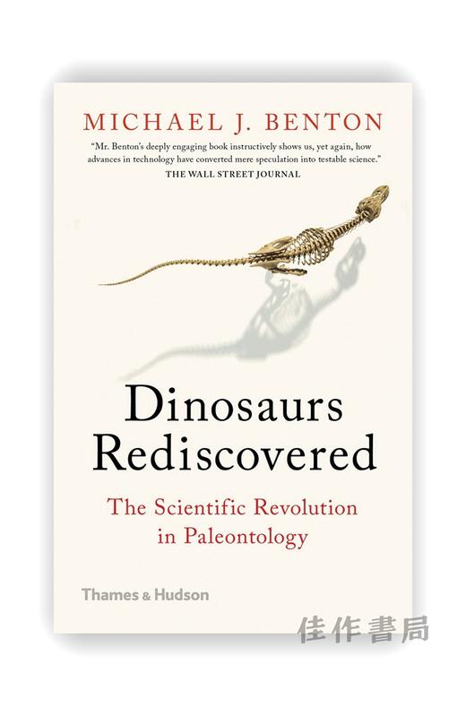 The Dinosaurs Rediscovered: How a Scientific Revolution is Rewriting History / 重新发现的恐龙：科学革命如何改写历史 商品图0