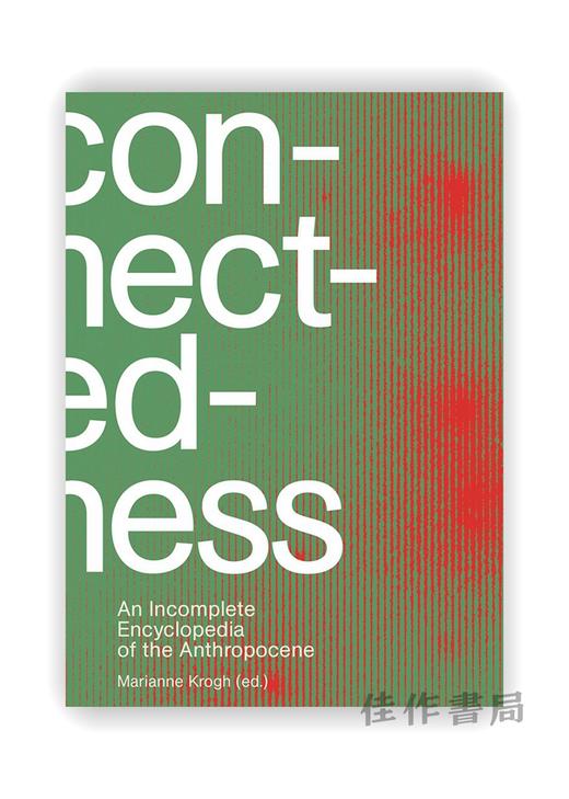 Connectedness: an incomplete encyclopedia of anthropocene / 连通性：一部不完整的人类新世百科全书 商品图0