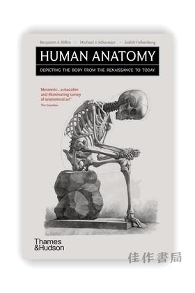 Human Anatomy: Depicting the Body from the Renaissance to Today / 人体解剖学： 从文艺复兴到今天的人体描绘