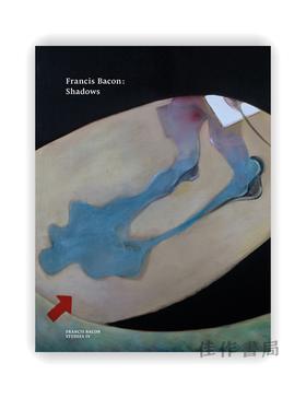 Francis Bacon: Shadows (Francis Bacon Studies 4) / 弗朗西斯·培根：阴影 （弗朗西斯·培根研究 4）