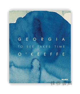 Georgia O’Keeffe: To See Takes Time / 乔治娅·欧姬芙：观察需要时间