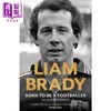 【中商原版】利亚姆 布拉迪自传 入围EASON年度体育图书爱尔兰图书奖 英文原版 Born to be a Footballer Liam Brady 商品缩略图0