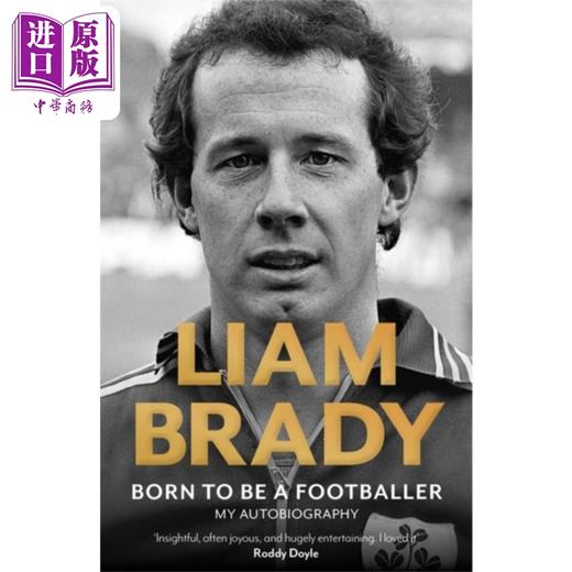 【中商原版】利亚姆 布拉迪自传 入围EASON年度体育图书爱尔兰图书奖 英文原版 Born to be a Footballer Liam Brady 商品图0