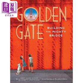 【中商原版】金门大桥 建造雄伟的大桥 Golden Gate 英文原版 儿童科普绘本 科学百科知识图画故事书 精装 进口图书5-8岁