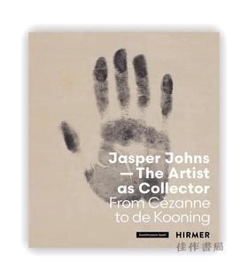 Jasper Johns—The Artist as Collector : Fom Cezanne to de Kooning / 贾斯珀·琼斯—作为收藏家的艺术家：从塞尚到德库宁