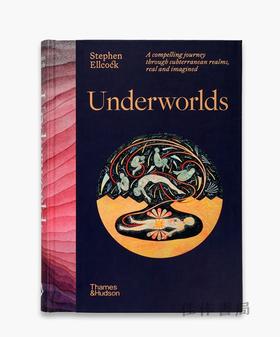 Underworlds:A Compelling Journey Through Subterranean Realms、Real and Imagined  / 冥界：穿越地下世界的引人入胜的旅程