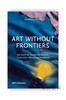 Art Without Frontiers: The Story of the British Council、Visual Arts、and a Changing World / 无边界的艺术：英国 商品缩略图0