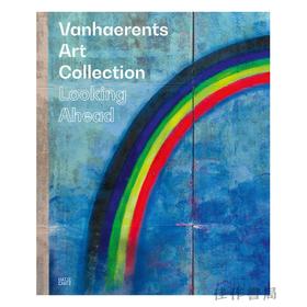 Vanhaerents Art Collection: Looking Ahead 50 years of collecting / 凡尔哈仑家族艺术收藏品：展望50年收藏