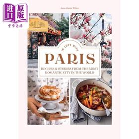 【中商原版】爱上巴黎 世界上浪漫城市的食谱和故事 英文原版 In Love with Paris Anne Weber 法式浪漫与松弛 美食和爱