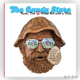 The Candy Store: Funk、Nut、and Other Art with a Kick / 传奇糖果店：放克、坚果和其他艺术