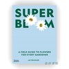 Super Bloom : A Field Guide to Flowers for Every Gardener / 超级绽放：植物极简主义者的园林美指南 商品缩略图0