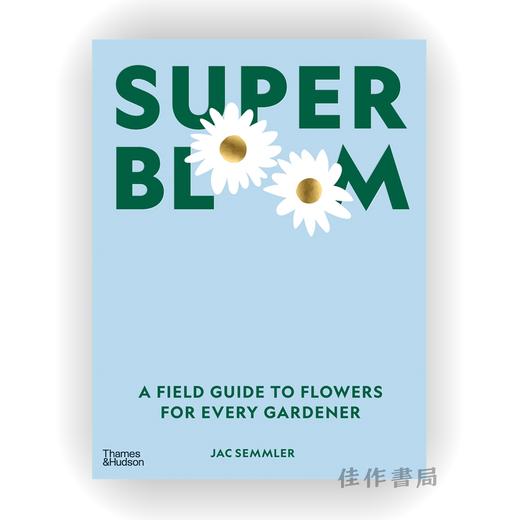 Super Bloom : A Field Guide to Flowers for Every Gardener / 超级绽放：植物极简主义者的园林美指南 商品图0