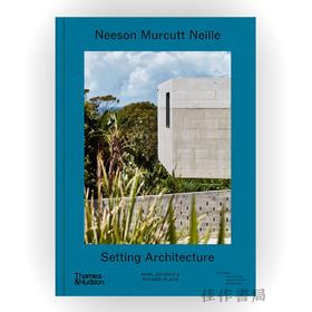 Neeson Murcutt Neille:Setting Architecture / 尼森·穆尔卡特·尼耶：建筑设计