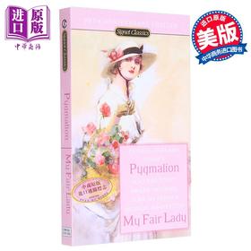 预售 【中商原版】Signet Classics 卖花女与我的窈窕淑女 50周年纪念版 Pygmalion and My Fair Lady 英文原版 Bernard Shaw 萧伯纳