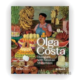 Olga Costa: Dialogues with Mexican Modernism / 奥尔加·科斯塔：与墨西哥现代主义的对话