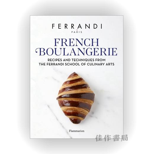 French Boulangerie: Recipes and Techniques from the Ferrandi School of Culinary Arts / 法式面包：费兰迪烹饪艺术学 商品图0