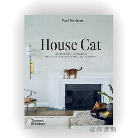 House Cat: Inspirational Interiors and the Elegant Felines Who Call Them Home / 猫屋：充满灵感的室内设计和优雅的猫科动物