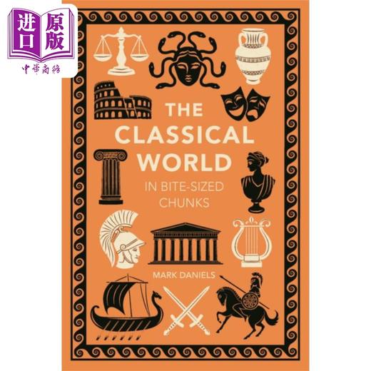 【中商原版】极简古典世界 极简通识系列 英文原版 Classical World in Bite-sized Chunks Mark Daniels 马克 丹尼尔斯 商品图0