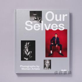 Our Selves: Photographs by Women Artists / 我们的自我：女艺术家摄影作品