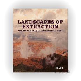 Landscapes of Extraction: The Art of Mining in the American West / 开采的风景：美国西部的采矿艺术