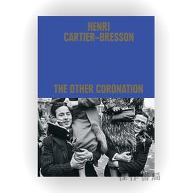 Henri Cartier-Bresson: The Other Coronation / 亨利·卡蒂埃-布列松：另一加冕礼