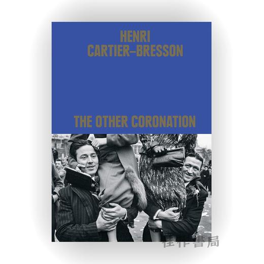 Henri Cartier-Bresson: The Other Coronation / 亨利·卡蒂埃-布列松：另一加冕礼 商品图0