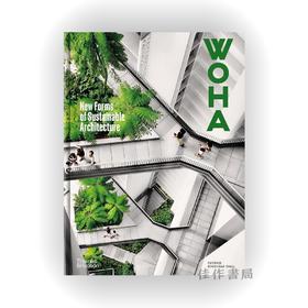 WOHA: New Forms of Sustainable Architecture / WHOA建筑事务所:可持续建筑的新形式