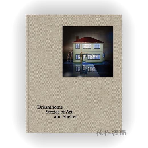 Dreamhome: stories of art and shelter / 梦想家园：艺术与庇护所的故事 商品图0