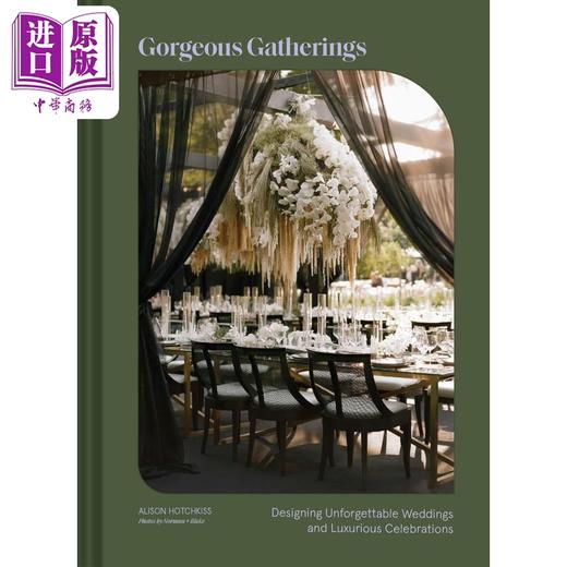 【中商原版】华丽的聚会 设计难忘的婚礼和庆典 英文原版 Gorgeous Gatherings Designing Weddings Alison Hotchkiss 商品图0