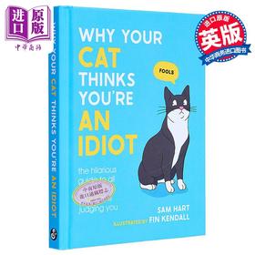 预售 【中商原版】为什么你的猫认为你是个白痴 猫咪对你的滑稽评判 Why Your Cat Thinks Youre an Idiot 英文原版 Sam Hart