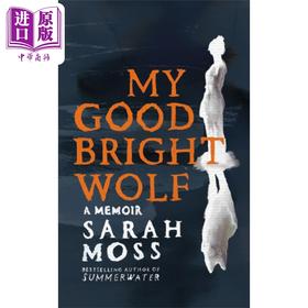 预售 【中商原版】莎拉 莫斯回忆录 我的美好 光明 狼 英文原版 My Good Bright Wolf A Memoir Sarah Moss 女性主义文学