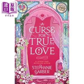 预售 【中商原版】真爱诅咒 英文原版 A Curse For True Love Stephanie Garber 爱情小说 青春爱情文学 从前一颗破碎的心系列3