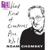 【中商原版】诺姆 乔姆斯基 我们是什么样的生物 英文原版 What Kind of Creatures Are We Noam Chomsky 商品缩略图0