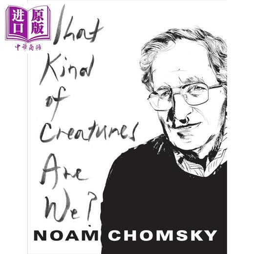 【中商原版】诺姆 乔姆斯基 我们是什么样的生物 英文原版 What Kind of Creatures Are We Noam Chomsky 商品图0