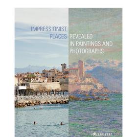 【现货】Impressionist Places: Revealed in Paintings and Photographs | 印象派名胜：绘画与摄影