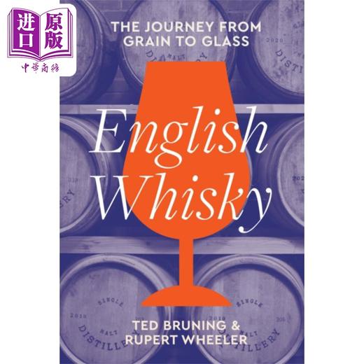 预售 【中商原版】英国威士忌 从谷物到酒杯的旅程 English Whisky journey from grain to glass 英文原版 Ted Bruning 苏格兰酿酒 商品图1