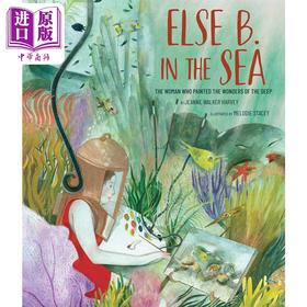 【中商原版】描绘深海奇观的埃尔斯 Else B. in the Sea 英文原版 儿童绘本 图画传记 人物故事书 精装精品绘本 进口童书 5岁+