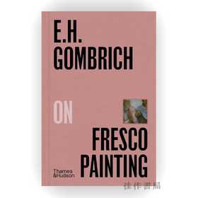 E.H.Gombrich on Fresco Painting / E.H.贡布里希论湿壁画