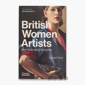 British Women Artists: From Suffrage to the Sixties / 英国女性艺术家：从妇女选举权到六十年代