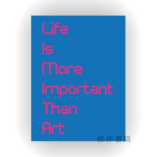 Life Is More Important Than Art / 生活比艺术更重要 商品图0