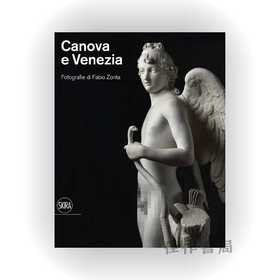 Canova e Venezia : Photographs by Fabio Zonta / 卡诺瓦与威尼斯：法比奥·宗塔拍摄（双语版）