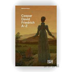 Caspar David Friedrich: A-Z / 卡斯帕·大卫·弗里德里希：A-Z