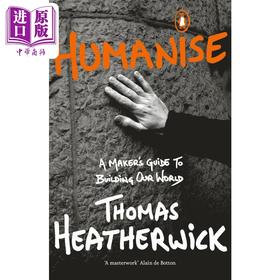 预售 【中商原版】Humanise: A Maker's Guide to Building Our World 进口艺术 人性化：创造者建设世界的指南 Penguin