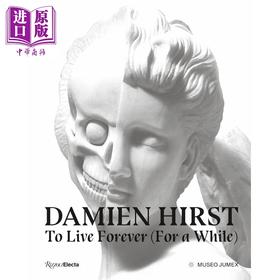 预售 【中商原版】Damien Hirst To Live Forever 进口艺术 达米恩赫斯特：片刻/永生 Rizzoli