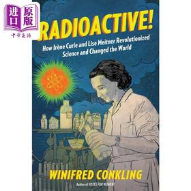 【中商原版】放射性 创造原子弹的两位物理学家 Radioactive Irene Curie and Lise Meitner 英文原版 Winifred Conkling