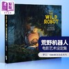 【中商原版】荒野机器人 电影艺术设定集 The Art of DreamWorks the Wild Robot 英文原版 Peter Brown 梦工厂动画 荒岛 商品缩略图3