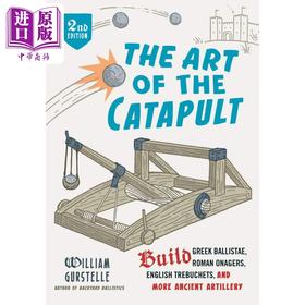 【中商原版】投射器的艺术 历史和原理 第二版 The Art of the Catapult 英文原版 William Gurstelle 建造模型弹射器弹道装置